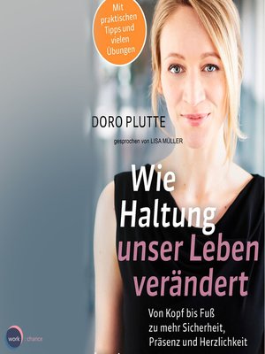 cover image of Wie Haltung unser Leben verändert--Von Kopf bis Fuß zu mehr Sicherheit, Präsenz und Herzlichkeit